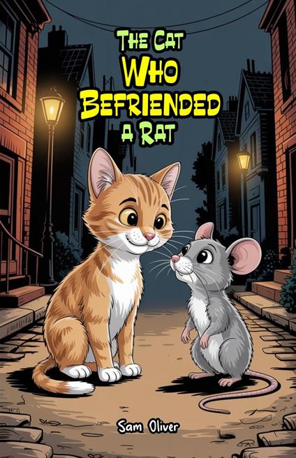 The Cat Who Befriended a Rat - Sam Oliver - ebook
