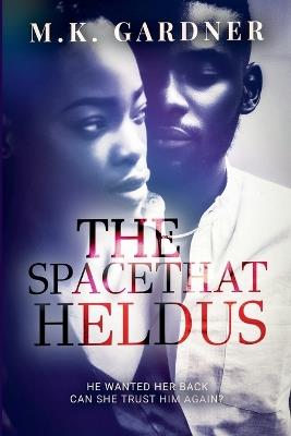 The Space That Held Us - M K Gardner - cover