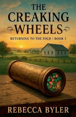The Creaking Wheels - Rebecca Byler - cover