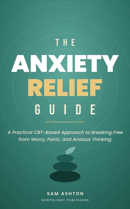 The Anxiety Relief Guide
