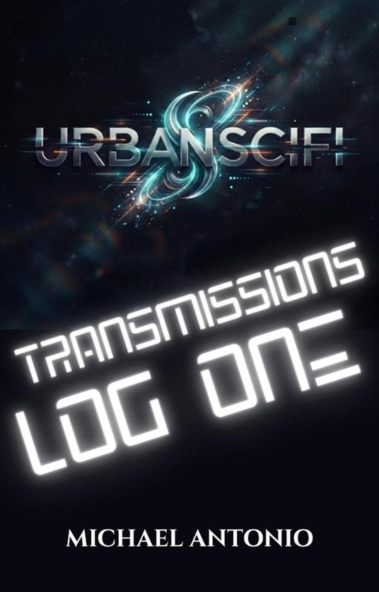 URBAN SCI FI: Transmissions Log One