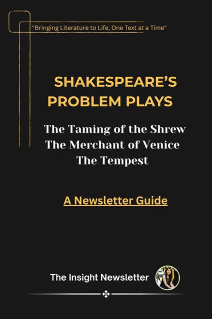 Shakespeare’s Problem Plays- The Taming of the Shrew, The Merchant of Venice & The Tempest – A Newsletter Guide for All Exams