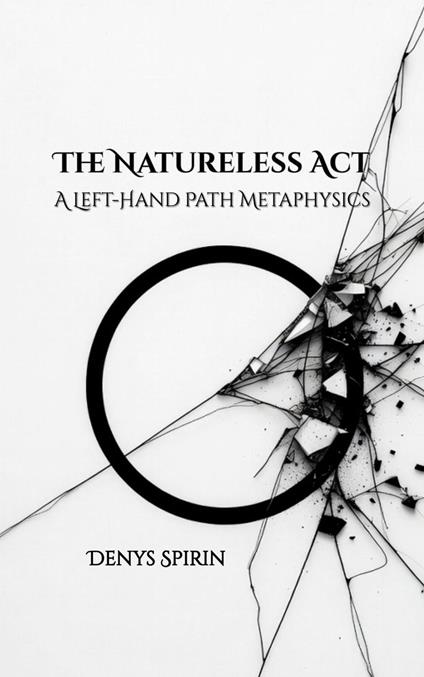 The Natureless Act: A Left-Hand Path Metaphysics