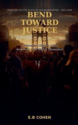 Bend Toward Justice - E B Cohen - cover