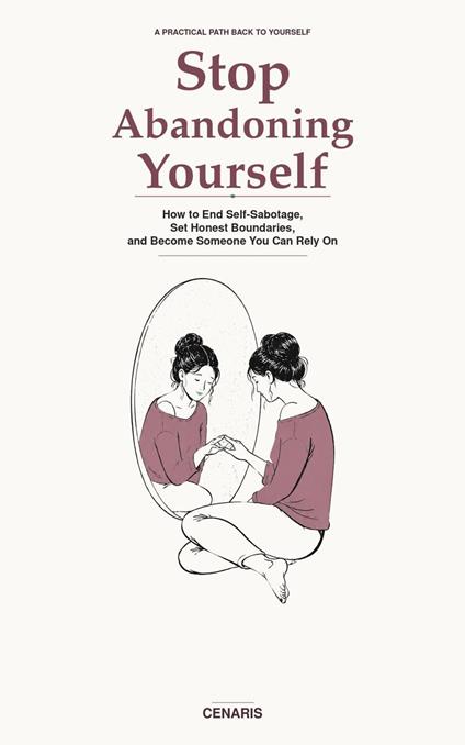 Stop Abandoning Yourself