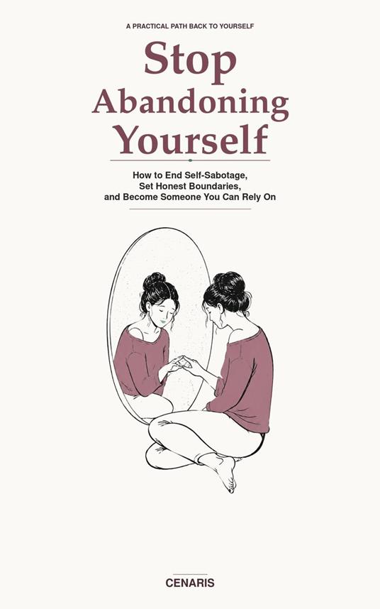 Stop Abandoning Yourself