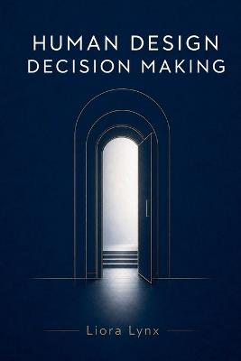 Human Design Decision Making - Liora Lynx - cover