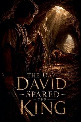 The Day David Spared the King - Daniel Whitaker - cover