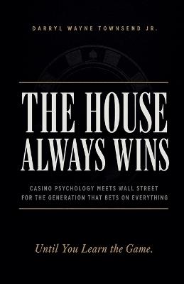 The House Always Wins - Darryl Wayne Townsend - cover