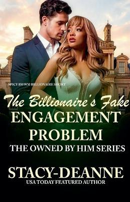 The Billionaire's Fake Engagement Problem - Stacy-Deanne - cover