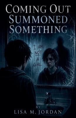 Coming Out Summoned Something - Lisa M Jordan - cover