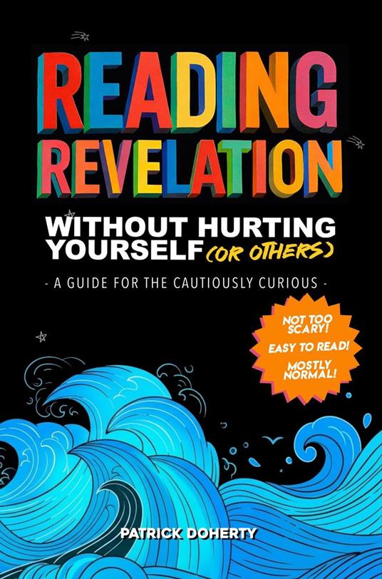 Reading Revelation Without Hurting Yourself (or Others): A Guide for the Cautiously Curious