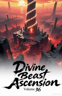 Divine Beast Ascension, Volume 36 - Zenithnovels - cover