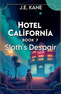 Hotel California: Book 7: Sloth's Despair - J E Kane - cover