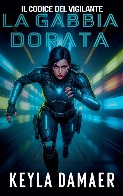La Gabbia Dorata - Keyla Damaer - cover