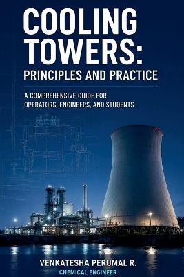 Cooling Towers: Principles and Practice - Venkatesha Perumal R - cover