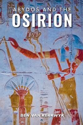 Abydos and the Osirion - Ben Van Kerkwyk - cover