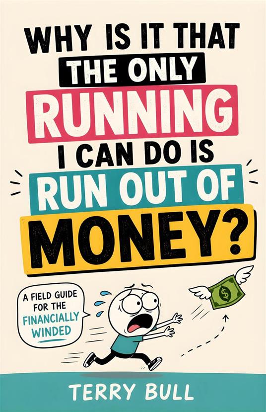Why Is It That the Only Running I Can Do Is Run Out of Money?