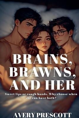 Brains, Brawns, And Her - Avery Prescott - cover