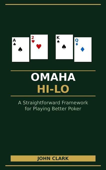 Omaha Hi Lo A Straightforward Framework for Better Poker