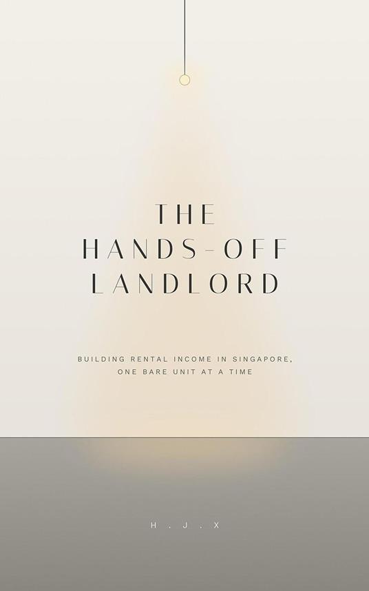 The Hands-Off Landlord: An Owner-Operator's Guide to Building Rental Income in Singapore