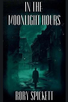 In the Moonlight Hours - Rory Spickett - cover