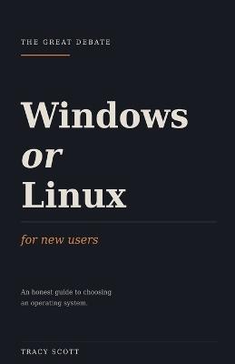 Windows or Linux, For New Users - Tracy Scott - cover