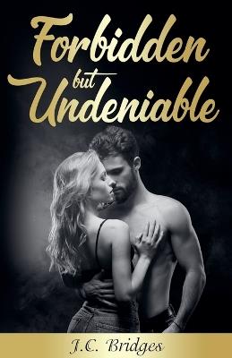 Forbidden but Undeniable - Jc Bridges - cover