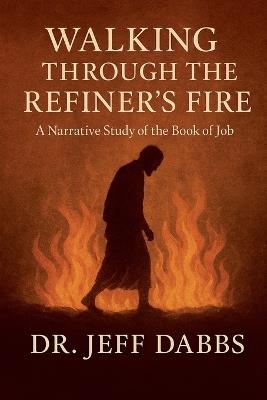 Walking Through the Refiner's Fire - Jeff Dabbs - cover