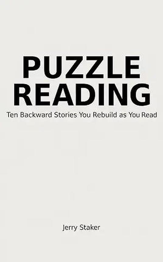 Book #5 – Puzzle Reading (for Adults): Ten Backward Stories You Rebuild as You Read