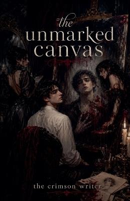 The Unmarked Canvas - The Crimson Writer - cover