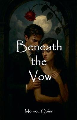 Beneath The Vow - Monroe Quinn - cover