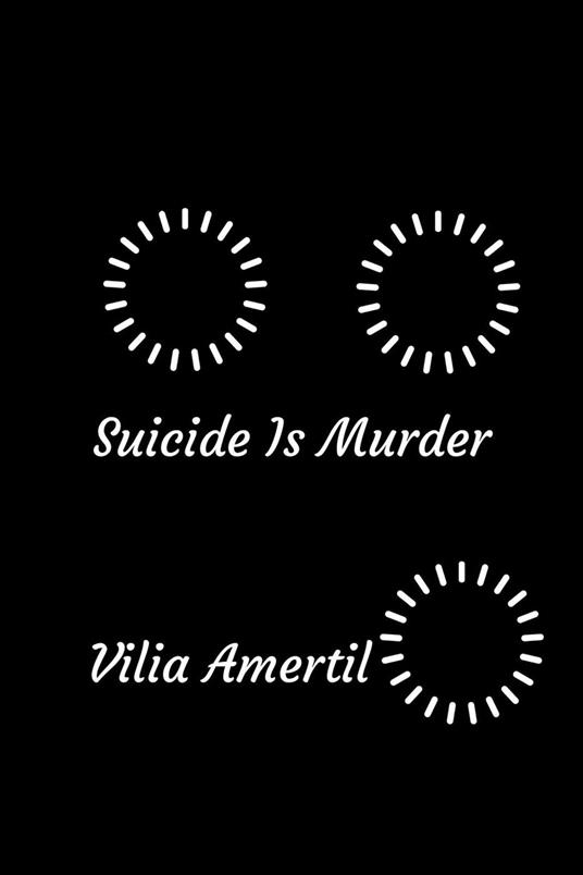 Suicide Is Murder - Vilia Amertil - ebook