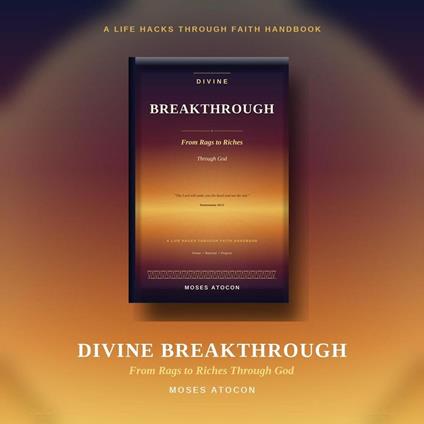 Divine Breakthrough: From Rags to Riches Through God