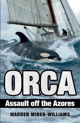 Orca: Assault off the Azores - Warren Miner-Williams - cover