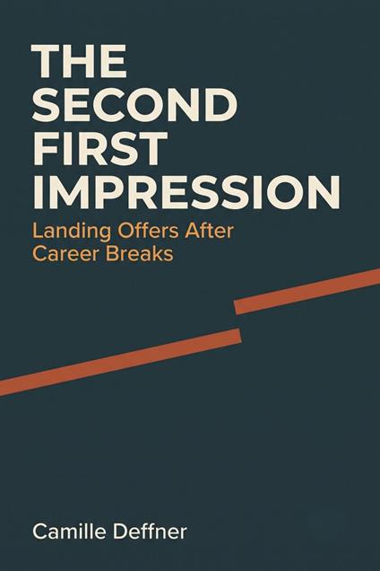 The Second First Impression: Landing Offers After Career Breaks