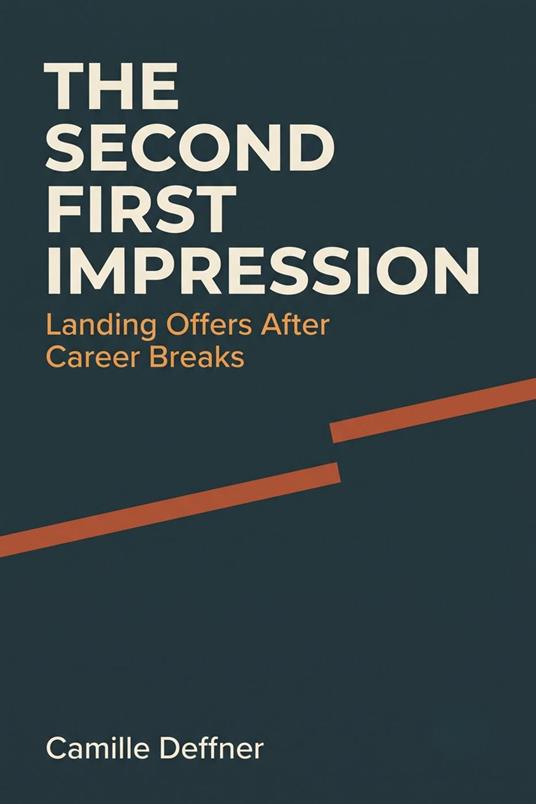 The Second First Impression: Landing Offers After Career Breaks
