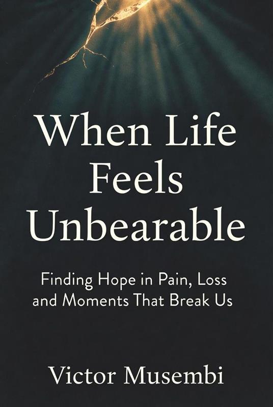 When Life Feels Unbearable