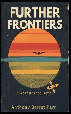 Further Frontiers - Anthony Barret Parr - cover