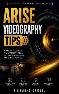 Arise Videography Tips - Richmond Samuel - cover