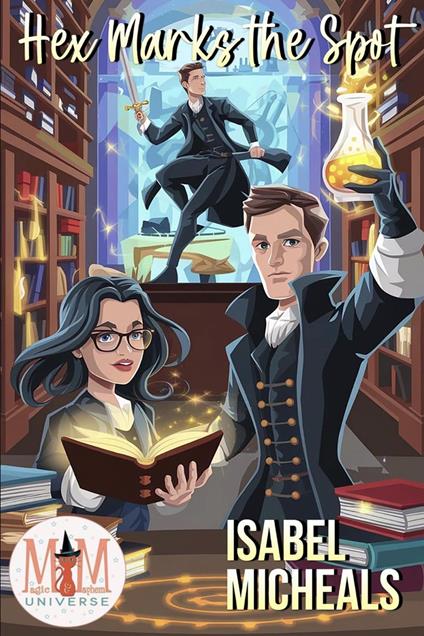 Hex Marks the Spot: Magic and Mayhem Universe