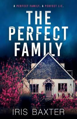 The Perfect Family - Iris Baxter - cover