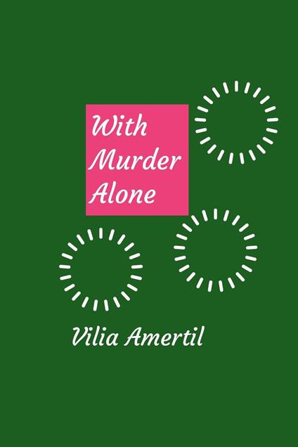 With Murder Alone - Vilia Amertil - ebook
