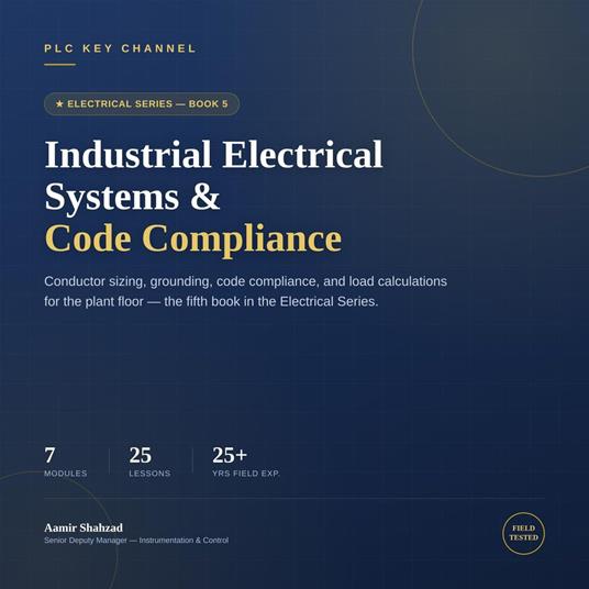 Industrial Electrical Systems & Code Compliance — Conductor Sizing, Grounding & Load Calculations (Book 5, Electrical Series)