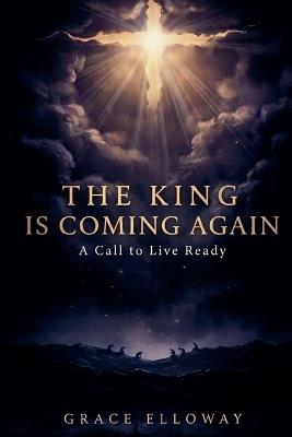 The King Is Coming Again - Grace Elloway - cover