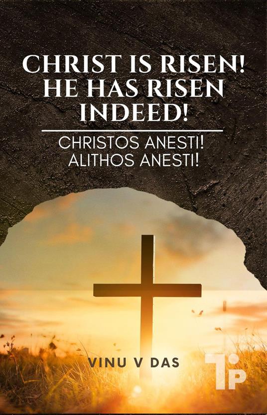 Christ is Risen! He has Risen Indeed! Christos Anesti! Alithos Anesti!