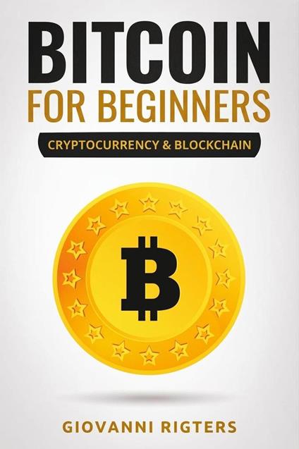 Bitcoin for Beginners: Understand Cryptocurrency, Digital Investing, and Blockchain Technology