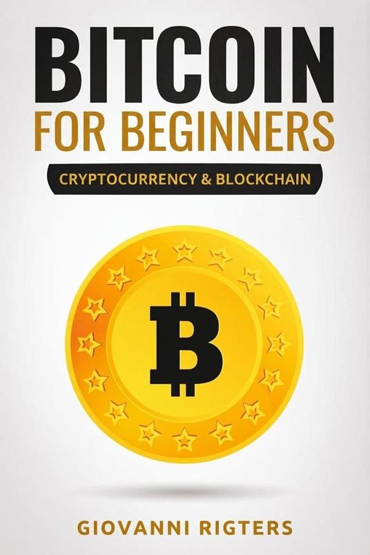Bitcoin for Beginners: Understand Cryptocurrency, Digital Investing, and Blockchain Technology