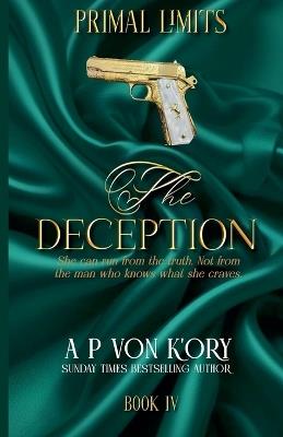 Primal Limits IV: The Deception - A P Von K'Ory - cover
