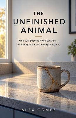 The Unfinished Animal - Alex Gomez - cover